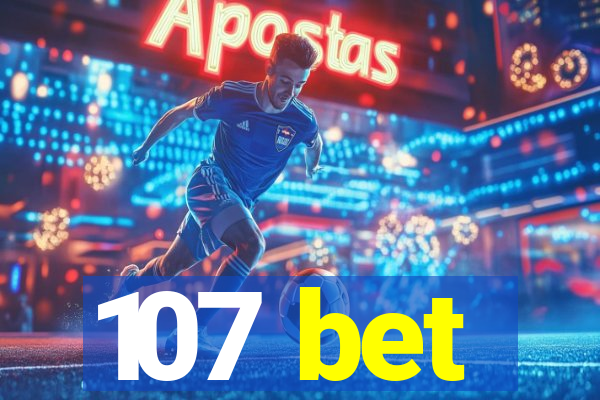 107 bet
